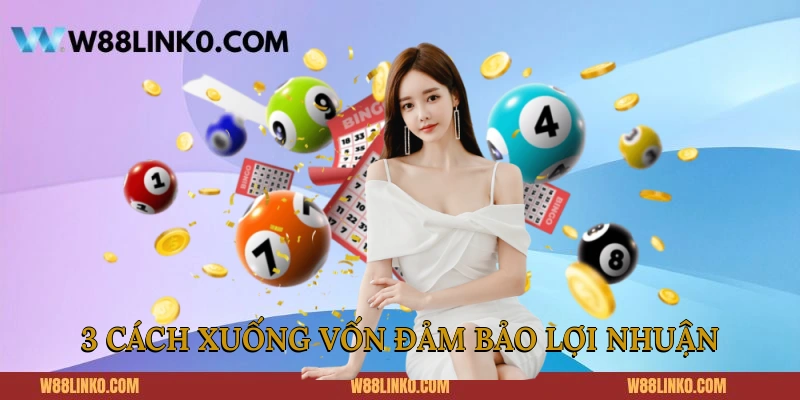 3 cách xuống vốn đảm bảo lợi nhuận