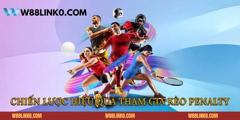Chiến lược hiệu quả khi tham gia kèo penalty