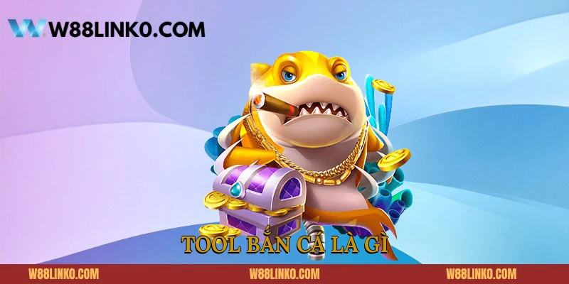 Tool bắn cá là gì?
