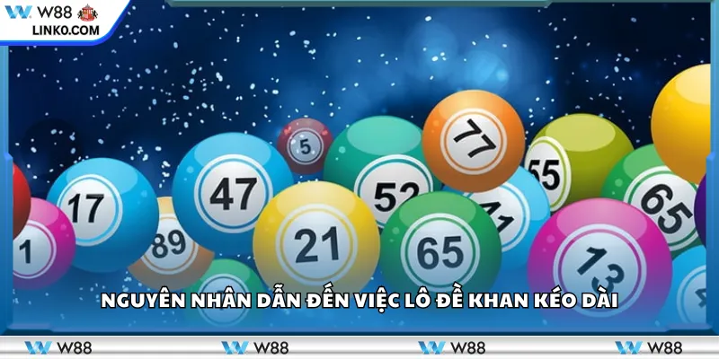 Nguyên nhân dẫn đến việc lô đề khan kéo dài