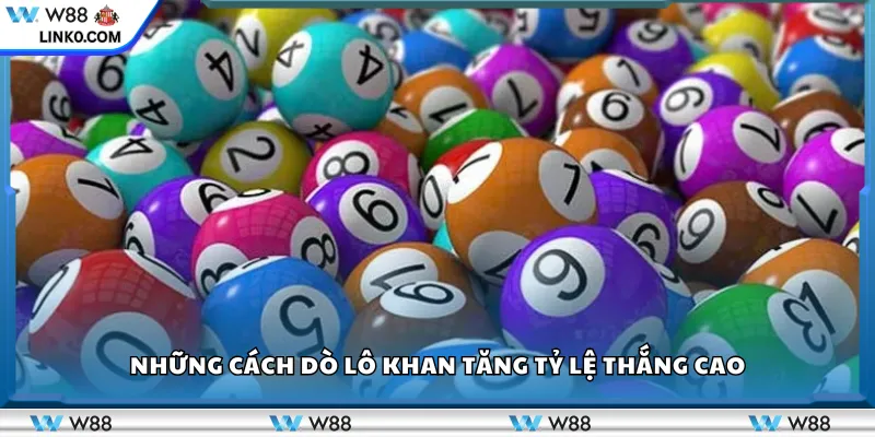 Những cách dò lô khan tăng tỷ lệ thắng cao