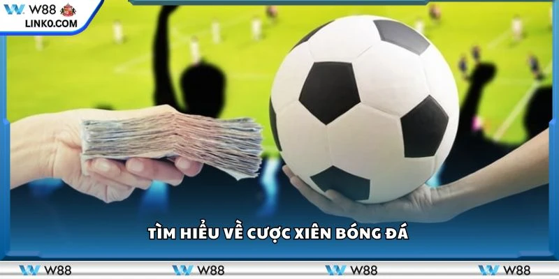 Tìm hiểu về cược xiên bóng đá