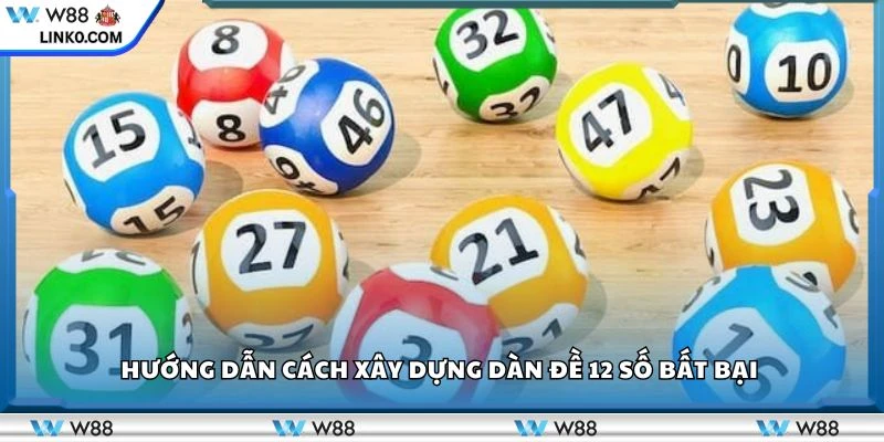 Hướng dẫn cách xây dựng dàn đề 12 số bất bại