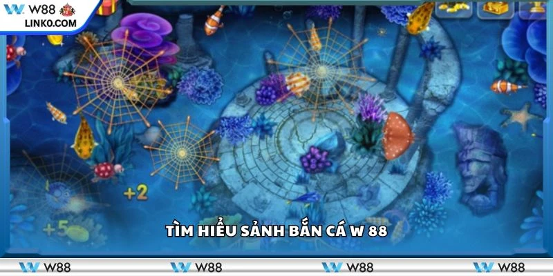 Tìm hiểu sảnh bắn cá W 88